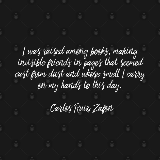 I Was Raised Among Books - Carlos Ruiz Zafon by MoviesAndOthers