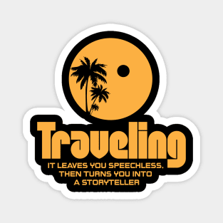 Traveling – it leaves you speechless Magnet