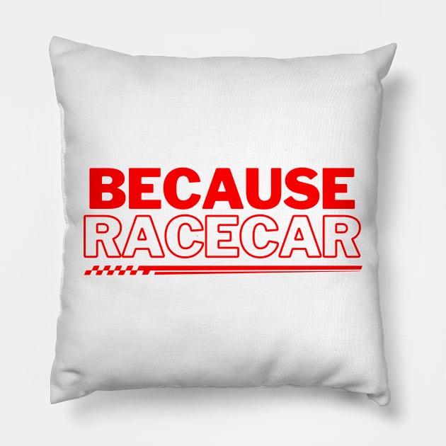 Because Racecar Red! Pillow by SocietyTwentyThree