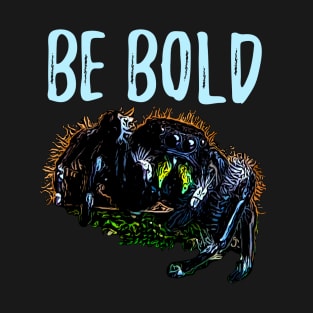 Be Bold Jumping Spider T-Shirt