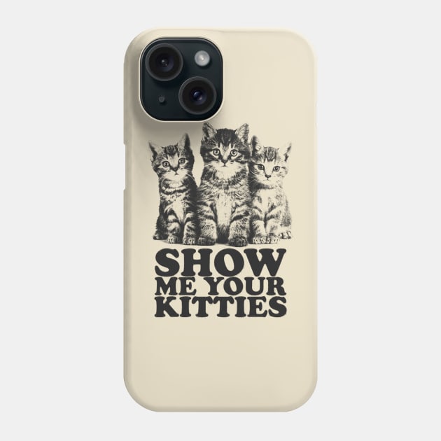 Show Me Your Kitties Phone Case by RadRetro