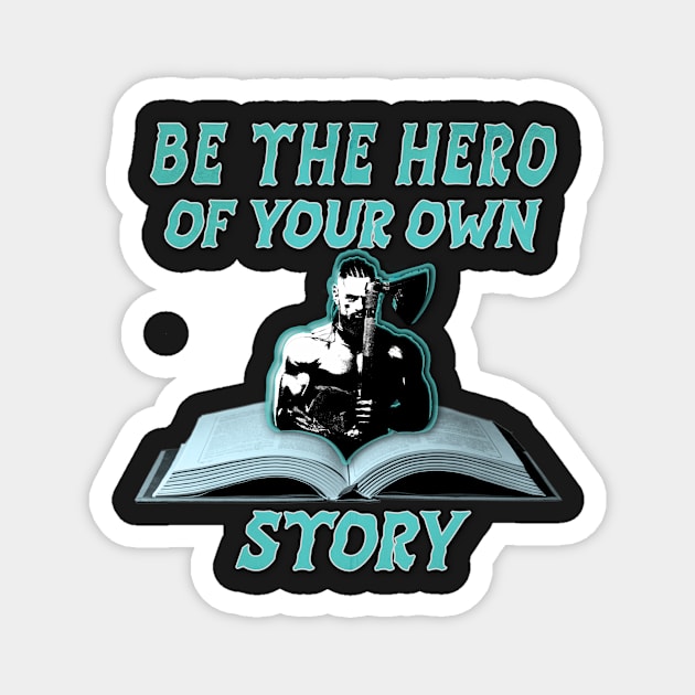 BE THE HERO OF YOUR OWN STORY Magnet by Insaneluck