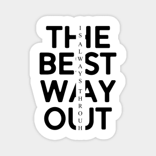 The Best Way Out Is Always Through Magnet