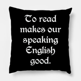 To Read Makes Our Speaking English Good (White) Pillow