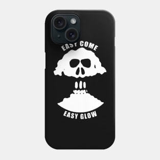 Easy come Easy Glow t shirt Phone Case