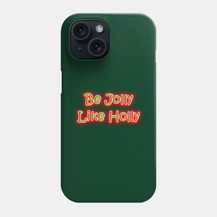 Be Jolly Like Holly Christmas Colors Phone Case