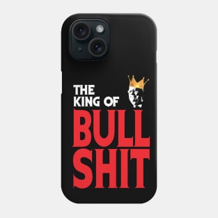 The King Of B.S. Phone Case