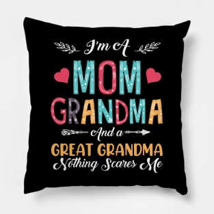 I'm A Mom Grandma And A Great Grandma Nothing Scares Me Pillow