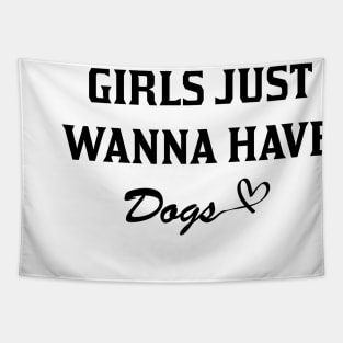 Girls Just Wanna Have Dogs Tapestry