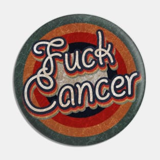 Retro Color Typography Faded Style Fuck Cancer Pin