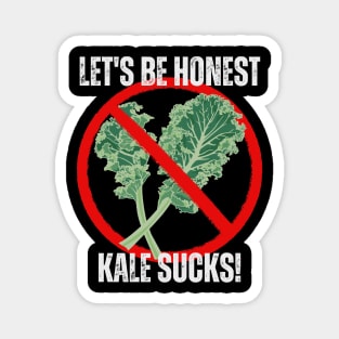 Let's Be Honest Kale Sucks! Magnet