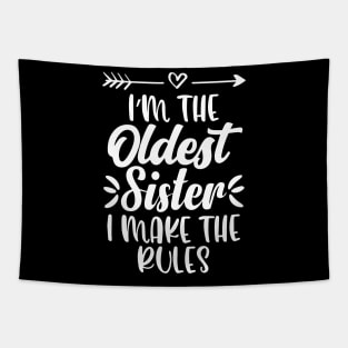 I'm The Oldest Sister I Make The Rules Funny Sister Quote Tapestry