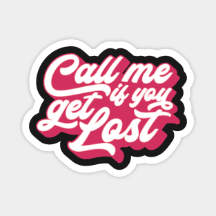 Call Me If You Get Lost Magnet