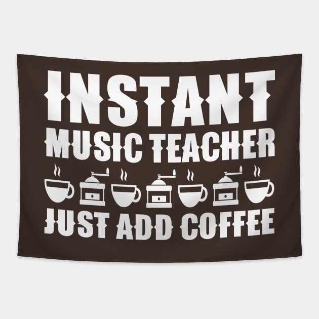 Instant Music Teacher Just Add Coffee Tapestry by colorsplash