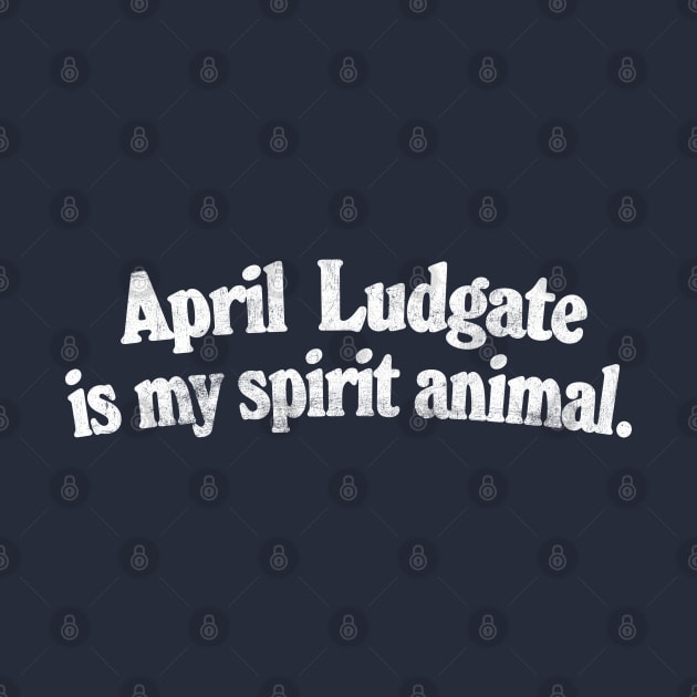 April Ludgate Is My Spirit Animal by DankFutura