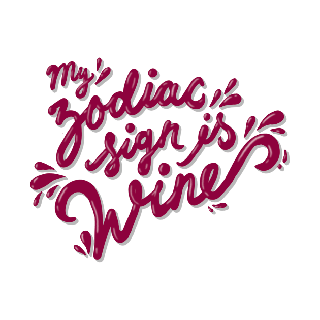 my zodiac sign is wine by osnapitzami