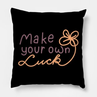 make your own luck Pillow