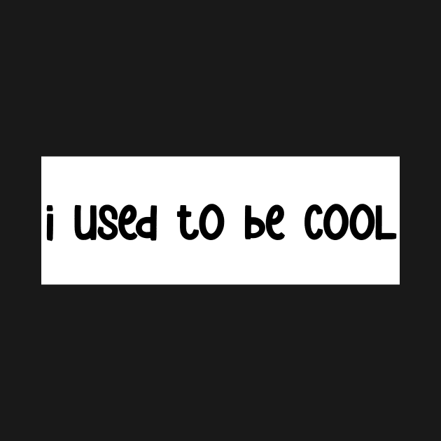 i used to be cool bumper sticker by karmadogg