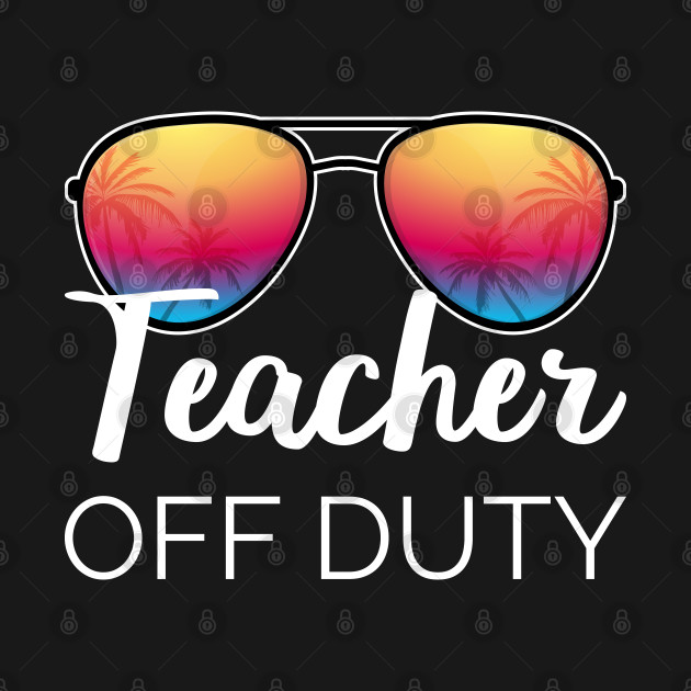 Discover Teacher Off Duty I - Teacher Off Duty - T-Shirt