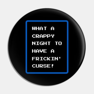 What A Crappy Night To Have A Frickin' Curse Pin