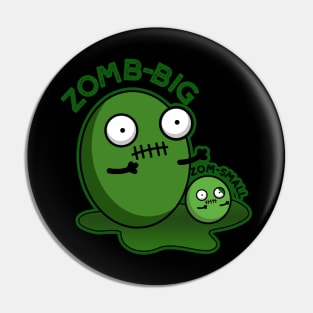 Zom-big Zom-small Cute Halloween Zombie Pun Pin