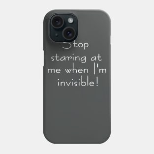 Stop staring at me Phone Case