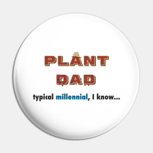 Funny Plant Dad Design - "typical millenial" Pin