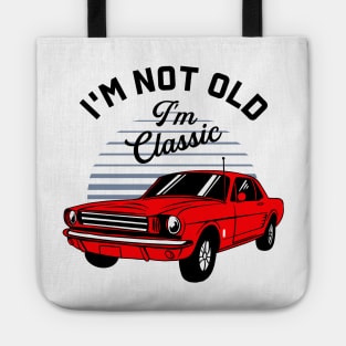 I'm Not Old I'm Classic Tote