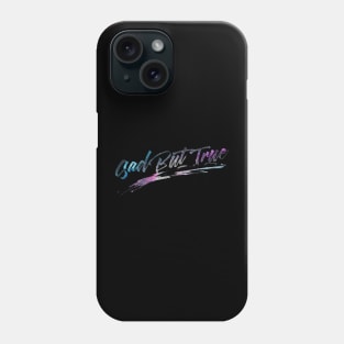 Galaxy Stars - Sad but true Phone Case