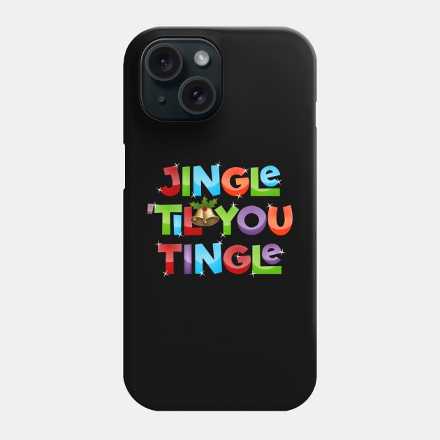 Jingle 'Til You Tingle Christmas Lights Phone Case by DanielLiamGill