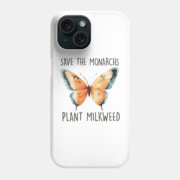 Save the Monarchs; Plant Milkweed Phone Case by KayBee Gift Shop