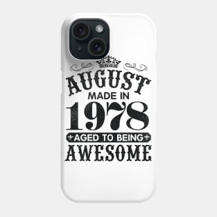 August Made In 1978 Aged To Being Awesome Happy Birthday 42 Years Old To Me You Papa Daddy Son Phone Case