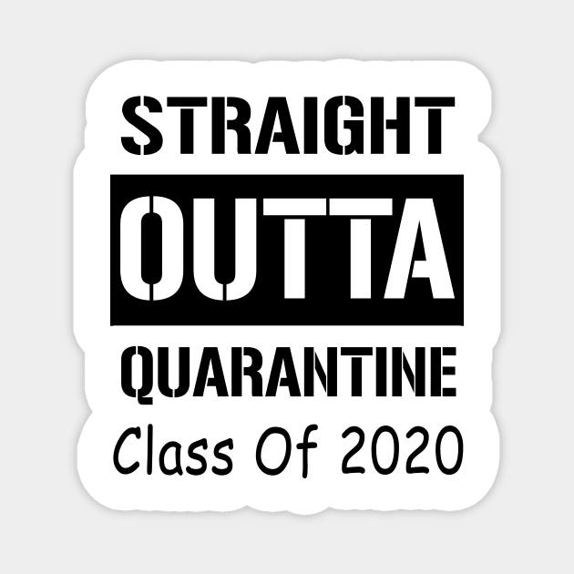 Straight Outta Quarantine Class Of 2020 Magnet by Sincu