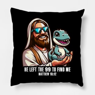 Matthew 18:12 He Left The 99 To Find Me Pillow