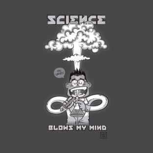 Science blows my mind T-Shirt