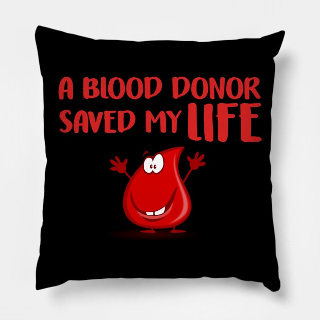 A Blood Donor Saved My Life Pillow by Trendo