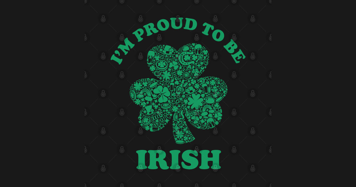 I'm Proud To Be Irish american - St Patricks Day ...