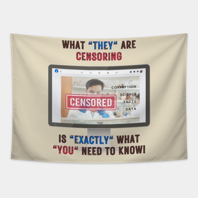 What They Are Censoring Is Exactly What You Need To Know Tapestry by Bee-Fusion