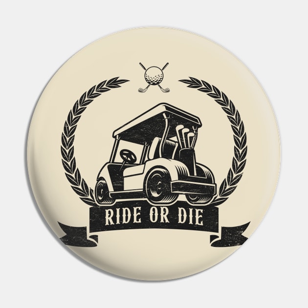 Ride or Die - Golf Cart Humor Pin by TwistedCharm