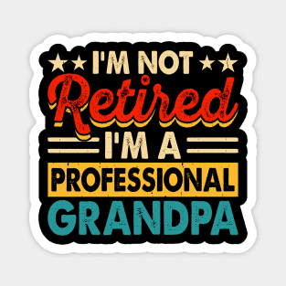 I'm not retired I'm a professional grandpa Magnet