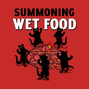 Summoning Wet Food T-Shirt