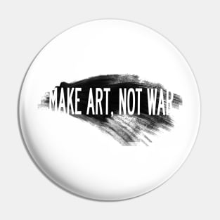 Make art, not war Pin