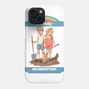 Dark Humor Vintage Graphic Shirt - No Body, No Conviction Phone Case