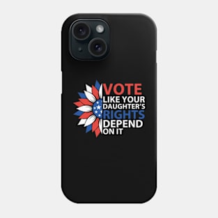 Vote Like Your Daughter's | Depends On It Phone Case