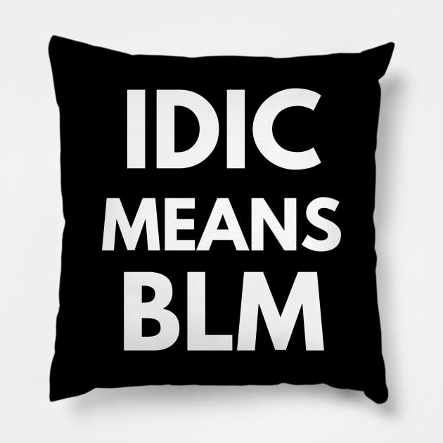IDIC Means BLM - White Text Pillow by Women at Warp - A Star Trek Podcast