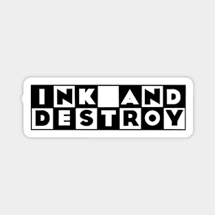 Ink and Destroy Magnet