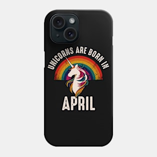 Unicorns Are Born In April Phone Case