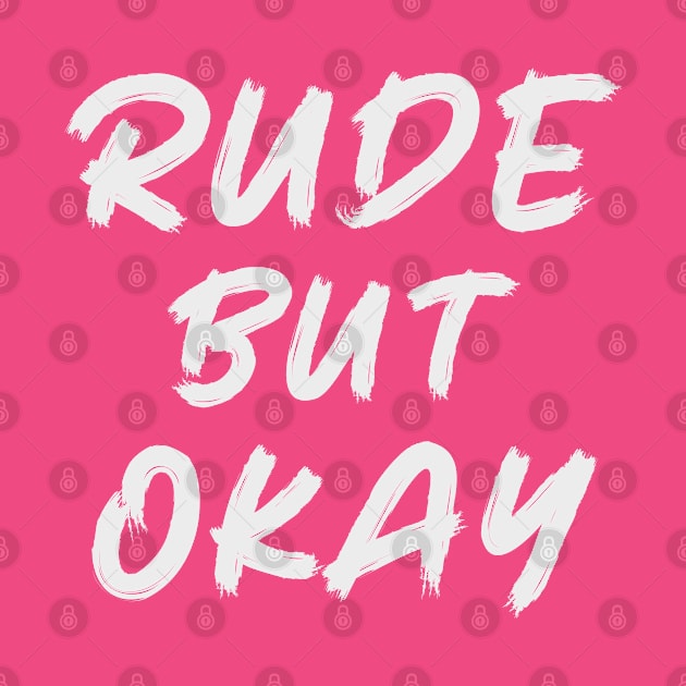 Rude But Okay by RKP'sTees