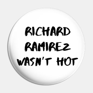 Richard Ramirez Wasn’t Hot – Black Pin