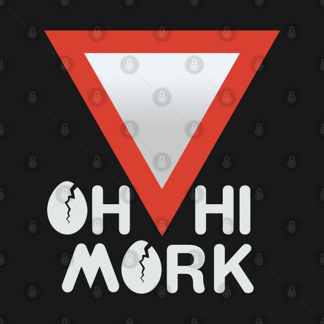 Oh Hi Mork by GeekGiftGallery